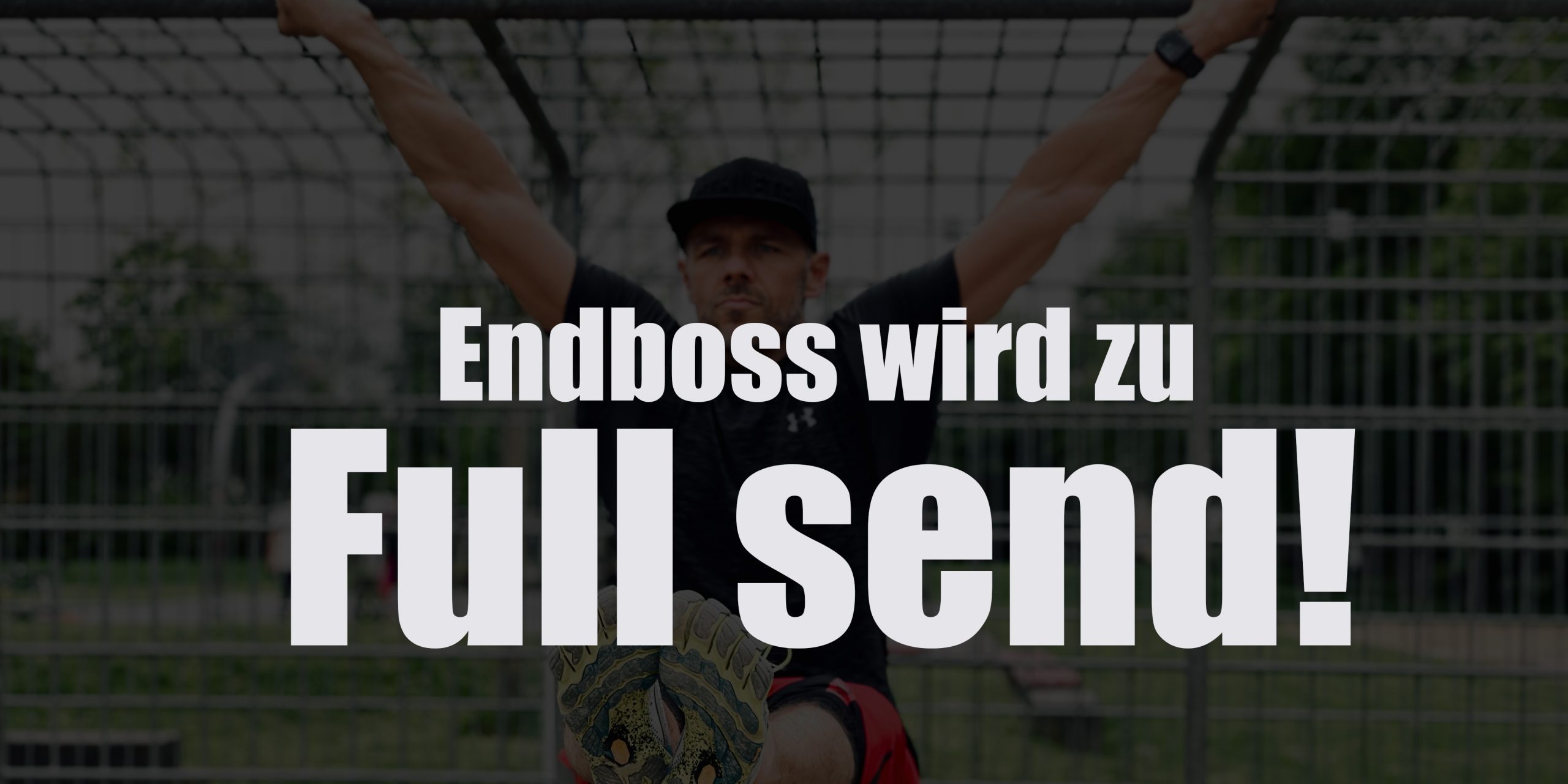 Endboss wird zu Full send!